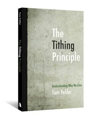 Le principe de la dîme : comprendre pourquoi nous donnons - The Tithing Principle: Understanding Why We Give