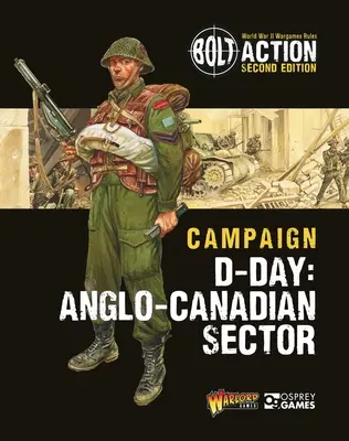 Bolt Action : Campagne : Jour J : Secteurs britanniques et canadiens - Bolt Action: Campaign: D-Day: British & Canadian Sectors