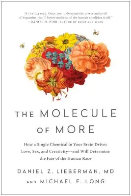 La molécule du plus : Comment une seule substance chimique dans votre cerveau est à l'origine de l'amour, du sexe et de la créativité - et déterminera le destin de l'humanité. - The Molecule of More: How a Single Chemical in Your Brain Drives Love, Sex, and Creativity--And Will Determine the Fate of the Human Race