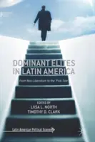 Les élites dominantes en Amérique latine : Du néolibéralisme à la marée rose - Dominant Elites in Latin America: From Neo-Liberalism to the 'Pink Tide'