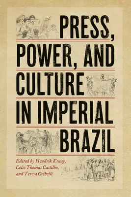 Presse, pouvoir et culture dans le Brésil impérial - Press, Power, and Culture in Imperial Brazil
