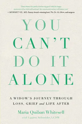 Vous ne pouvez pas le faire seule : Le voyage d'une veuve à travers la perte, le chagrin et la vie après la mort - You Can't Do It Alone: A Widow's Journey Through Loss, Grief and Life After