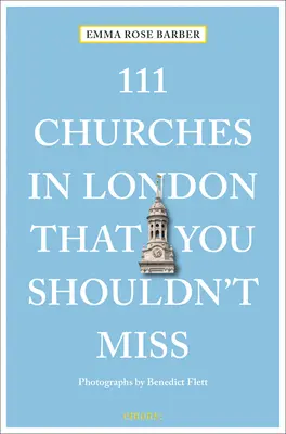 111 églises de Londres à ne pas manquer - 111 Churches in London That You Shouldn't Miss