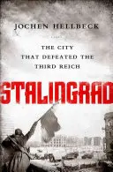 Stalingrad : La ville qui a vaincu le Troisième Reich - Stalingrad: The City That Defeated the Third Reich