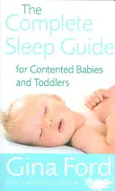 Le guide complet du sommeil pour les bébés et les tout-petits satisfaits - The Complete Sleep Guide for Contented Babies and Toddlers