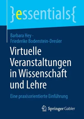 Virtuelle Veranstaltungen in Wissenschaft Und Lehre : Eine Praxisorientierte Einfhrung - Virtuelle Veranstaltungen in Wissenschaft Und Lehre: Eine Praxisorientierte Einfhrung