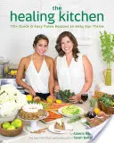 The Healing Kitchen : 175+ recettes paléo faciles et rapides pour vous aider à prospérer - The Healing Kitchen: 175+ Quick & Easy Paleo Recipes to Help You Thrive