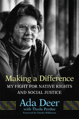 Faire la différence : Mon combat pour les droits des autochtones et la justice sociale - Making a Difference: My Fight for Native Rights and Social Justice