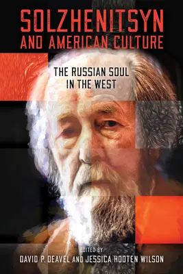 Soljenitsyne et la culture américaine : L'âme russe en Occident - Solzhenitsyn and American Culture: The Russian Soul in the West
