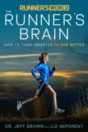 Le monde des coureurs : Le cerveau du coureur : comment penser plus intelligemment pour mieux courir - Runner's World: The Runner's Brain: How to Think Smarter to Run Better