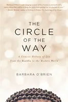 Le cercle de la voie : Une histoire concise du zen, du Bouddha au monde moderne - The Circle of the Way: A Concise History of Zen from the Buddha to the Modern World