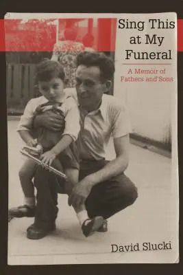 Chantez cela à mon enterrement : Un mémoire de pères et de fils - Sing This at My Funeral: A Memoir of Fathers and Sons