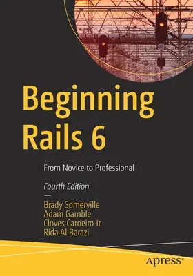 Rails 6 : du novice au professionnel - Beginning Rails 6: From Novice to Professional