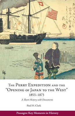 L'expédition Perry et « l'ouverture du Japon à l'Ouest », 1853-1873 - Brève histoire avec documents - Perry Expedition and the 