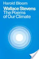 Wallace Stevens : Les poèmes de notre climat - Wallace Stevens: The Poems of Our Climate