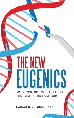 Le nouvel eugénisme : Modifier la vie biologique au XXIe siècle - The New Eugenics: Modifying Biological Life in the Twenty-First Century