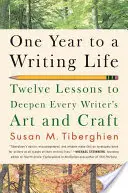 Un an pour une vie d'écriture : Douze leçons pour approfondir l'art et l'artisanat de chaque écrivain - One Year to a Writing Life: Twelve Lessons to Deepen Every Writer's Art and Craft