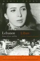 Liban/Liban : Poems of Love and War/Poemes D'Amour Et de Guerre - Lebanon/Liban: Poems of Love and War/Poemes D'Amour Et de Guerre