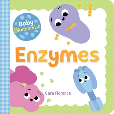 Bébé biochimiste : Enzymes - Baby Biochemist: Enzymes