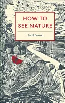 Comment voir la nature - How to See Nature