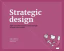 Conception stratégique : 8 pratiques essentielles que tout concepteur stratégique doit maîtriser - Strategic Design: 8 Essential Practices Every Strategic Designer Must Master