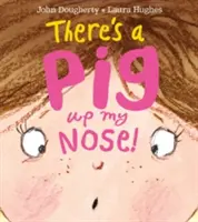 Il y a un cochon dans mon nez ! - There's a Pig Up My Nose!