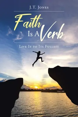 La foi est un verbe : vivez-la pleinement - Faith Is a Verb: Live It to Its Fullest