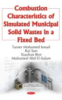 Caractéristiques de combustion des déchets solides municipaux simulés dans un lit fixe - Combustion Characteristics of Simulated Municipal Solid Wastes in a Fixed Bed