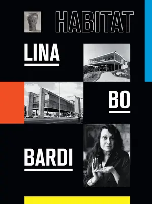 Lina Bo Bardi : Habitat - Lina Bo Bardi: Habitat