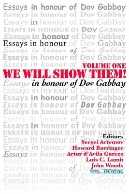 Nous leur montrerons ! Essais en l'honneur de Dov Gabbay. Volume 1 - We Will Show Them! Essays in Honour of Dov Gabbay. Volume 1