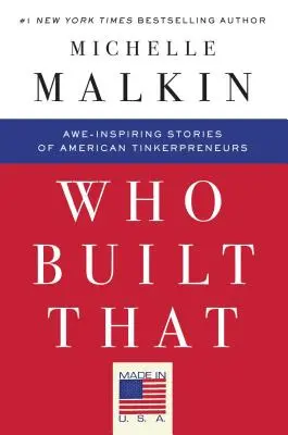 Qui a construit cela ? Histoires impressionnantes d'entrepreneurs bricoleurs américains - Who Built That: Awe-Inspiring Stories of American Tinkerpreneurs