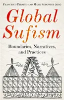 Le soufisme mondial : Frontières, récits et pratiques - Global Sufism: Boundaries, Narratives and Practices