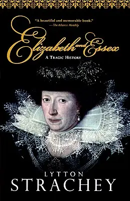 Elizabeth et Essex : Une histoire tragique - Elizabeth and Essex: A Tragic History