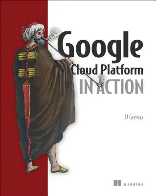 Google Cloud Platform en action - Google Cloud Platform in Action