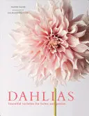 Dahlias : de belles variétés pour la maison et le jardin - Dahlias: Beautiful Varieties for Home & Garden