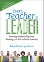 Chaque enseignant est un leader : Développer les dispositions, les connaissances et les compétences nécessaires au leadership des enseignants - Every Teacher a Leader: Developing the Needed Dispositions, Knowledge, and Skills for Teacher Leadership