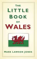 Le petit livre du Pays de Galles - The Little Book of Wales