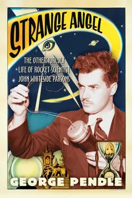 Ange étrange : L'autre monde de John Whiteside Parsons, scientifique spécialiste des fusées - Strange Angel: The Otherworldly Life of Rocket Scientist John Whiteside Parsons