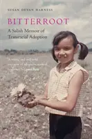 Bitterroot : Les mémoires d'un Salish sur l'adoption transraciale - Bitterroot: A Salish Memoir of Transracial Adoption