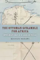 La ruée ottomane vers l'Afrique : Empire et diplomatie au Sahara et au Hedjaz - The Ottoman Scramble for Africa: Empire and Diplomacy in the Sahara and the Hijaz