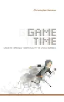 Le temps du jeu : comprendre la temporalité dans les jeux vidéo - Game Time: Understanding Temporality in Video Games