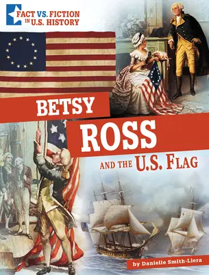 Betsy Ross et le drapeau américain : Démêler le vrai du faux - Betsy Ross and the U.S. Flag: Separating Fact from Fiction