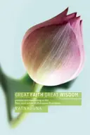 Grande foi, grande sagesse : Pratique et éveil dans les soutras de la Terre pure du bouddhisme mahayana - Great Faith, Great Wisdom: Practice and Awakening in the Pure Land Sutras of Mahayana Buddhism