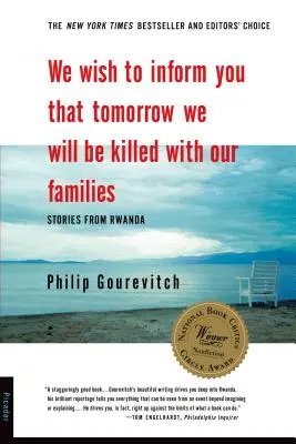 Nous souhaitons vous informer que demain nous serons tués avec nos familles : Histoires du Rwanda - We Wish to Inform You That Tomorrow We Will Be Killed with Our Families: Stories from Rwanda