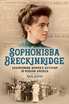 Sophonisba Breckinridge : Championne de l'activisme féminin dans l'Amérique moderne - Sophonisba Breckinridge: Championing Women's Activism in Modern America