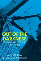 Sortir des ténèbres - Les voix de Greenham 1981-2000 - Out of the Darkness - Greenham Voices 1981-2000
