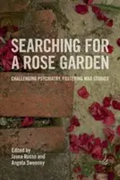 À la recherche d'un jardin de roses : Remettre en question la psychiatrie, favoriser les études sur la folie - Searching for a Rose Garden: Challenging Psychiatry, Fostering Mad Studies