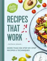 HelloFresh Recipes that Work - Plus de 100 recettes et techniques étape par étape - HelloFresh Recipes that Work - More than 100 step-by-step recipes & techniques