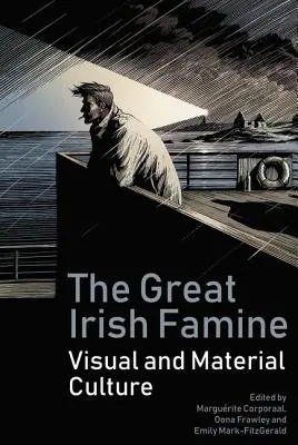 La grande famine irlandaise : Cultures visuelles et matérielles - The Great Irish Famine: Visual and Material Cultures