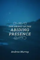 Le secret de la présence permanente - The Secret of the Abiding Presence